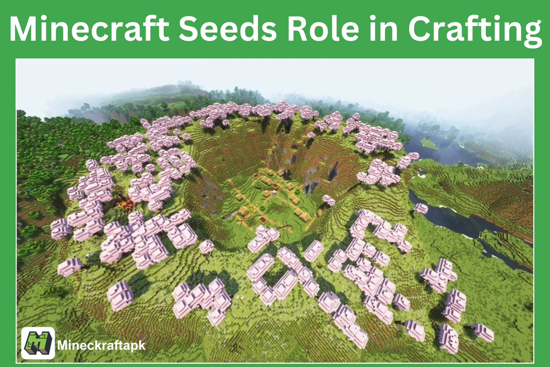 A Guide on Minecraft Seeds and their Key Role in Crafting 2025